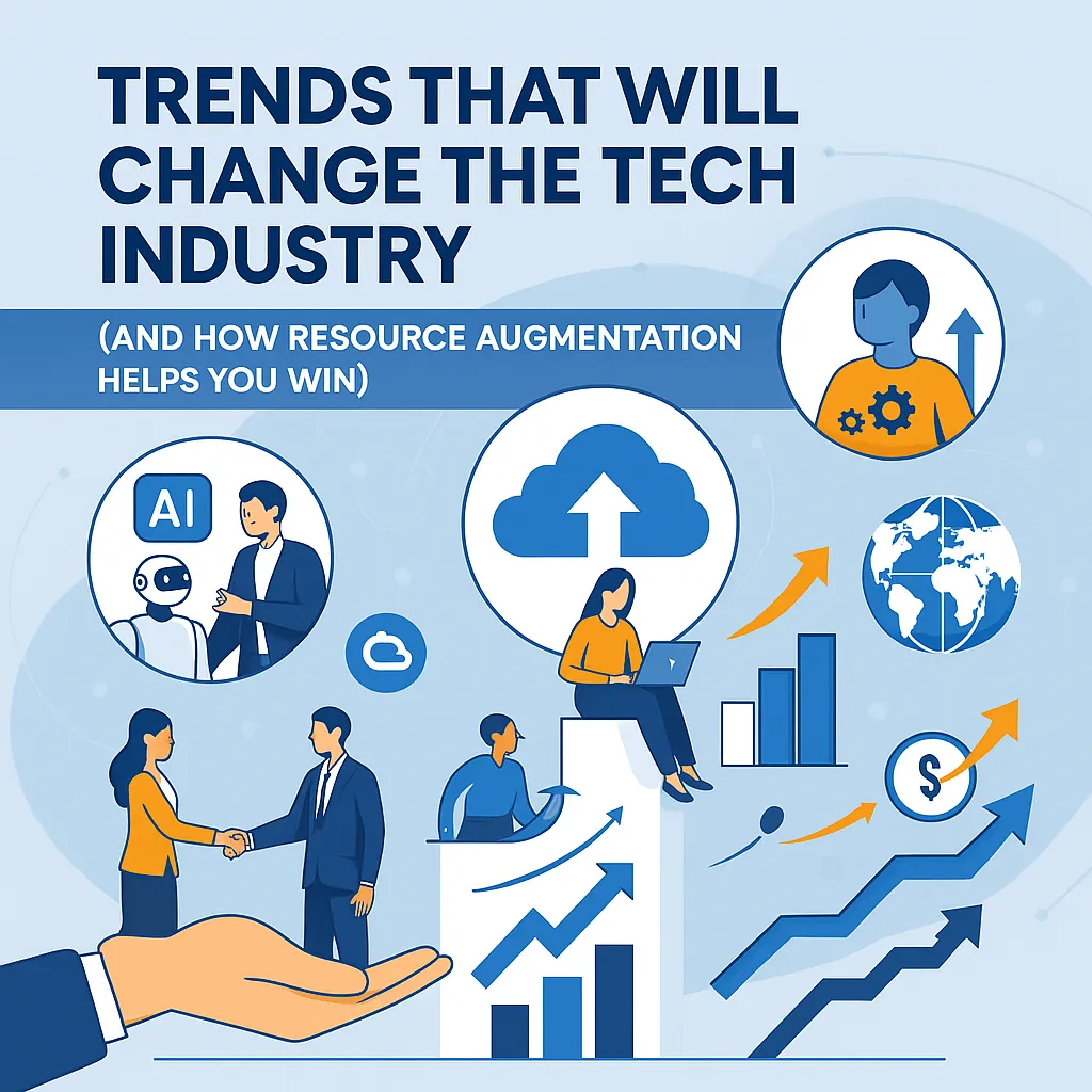 Trends That Will Change the Tech Industry (and How Resource Augmentation Helps You Win)